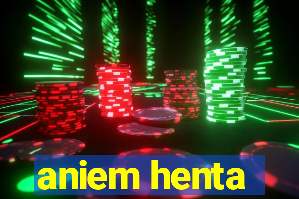 aniem henta